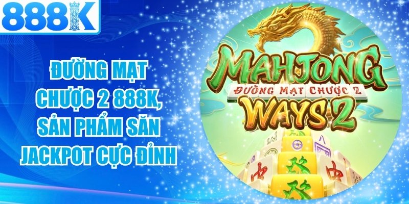 Đường Mạt Chược 2 888K