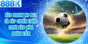 Kèo Draw No Bet Là Gì